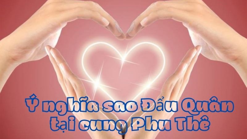 Ý nghĩa sao Đẩu Quân cung Phu Thê